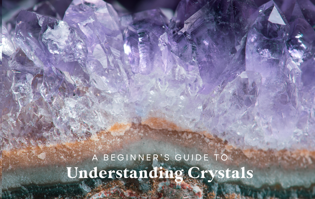 A Beginner's Guide to Understanding Crystals